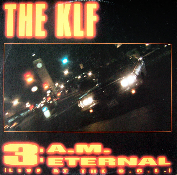 The KLF ‎– 3 A.M. Eternal (Live At The S.S.L.)