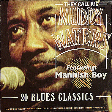 Muddy Waters ‎– They Call Me Muddy Waters, Featuring Mannish Boy, 20 Blues Classics