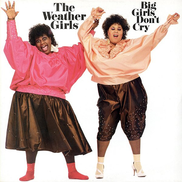 The Weather Girls ‎– Big Girls Don't Cry