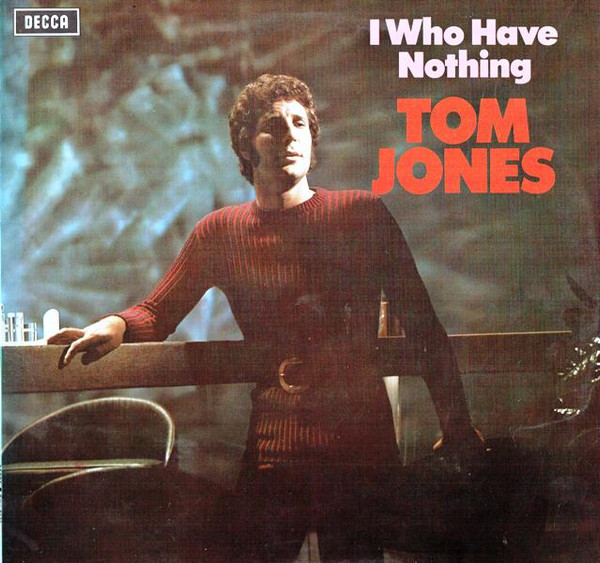 Tom Jones ‎– I Who Have Nothing