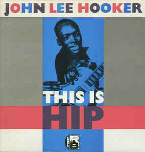 John Lee Hooker ‎– This Is Hip