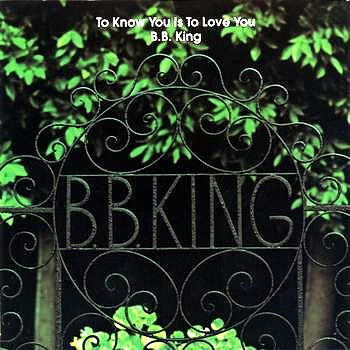 B.B. King ‎– To Know You Is To Love You