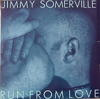 Jimmy Somerville ‎– Run From Love