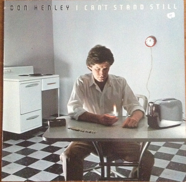 Don Henley ‎– I Can't Stand Still