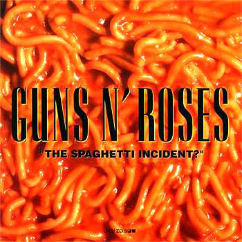 Guns N' Roses ‎– "The Spaghetti Incident?"