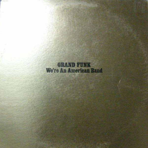 Grand Funk ‎– We're An American Band