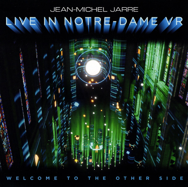 Jean-Michel Jarre ‎– Welcome To The Other Side - Live In Notre-Dame VR