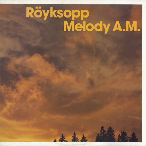 Röyksopp ‎– Melody A.M.