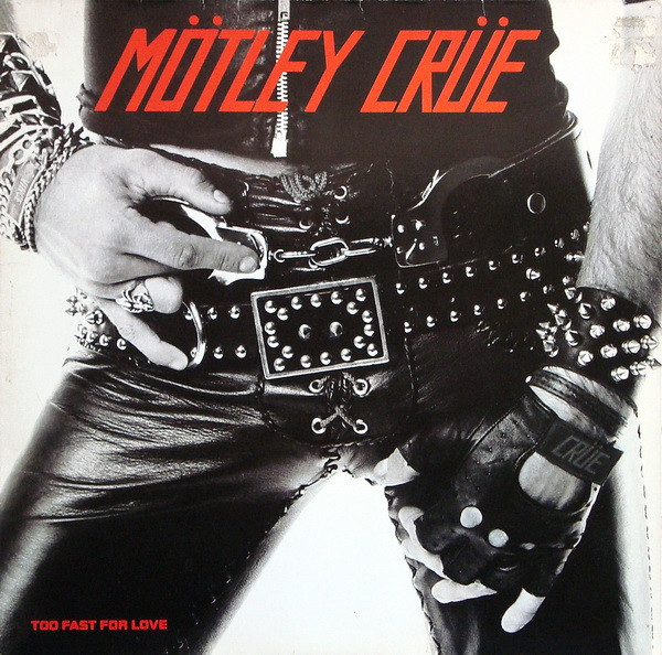 Mötley Crüe ‎– Too Fast For Love