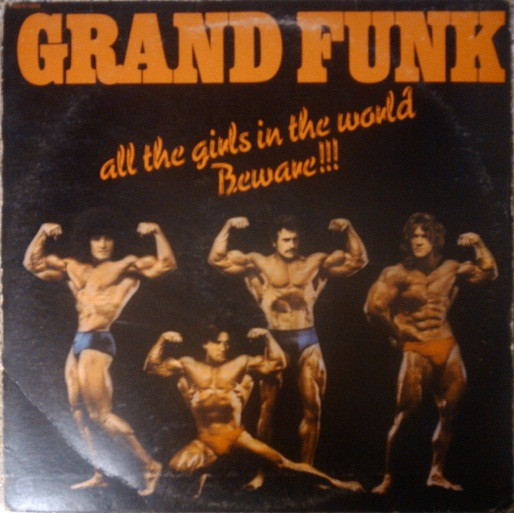 Grand Funk ‎– All The Girls In The World Beware!!!