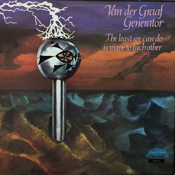 Van Der Graaf Generator ‎– The Least We Can Do Is Wave To Each Other
