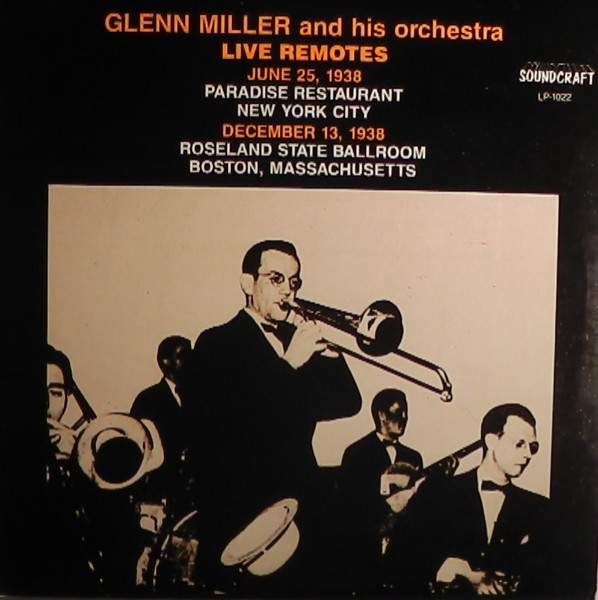 Glenn Miller And His Orchestra ‎– Live Remotes June 25 1938 - December 13 1938
