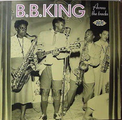 B.B. King ‎– Across The Tracks