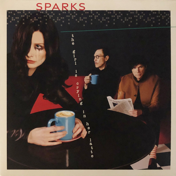 Sparks ‎– The Girl Is Crying In Her Latte