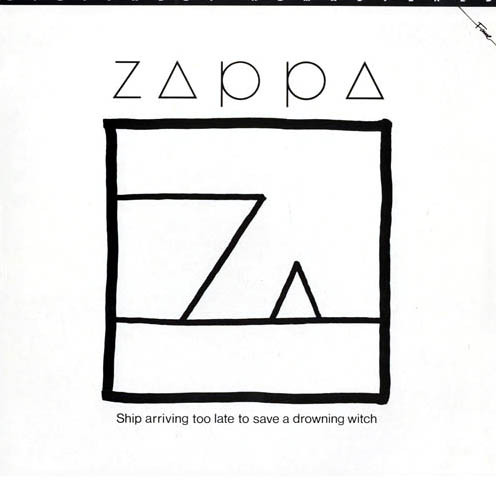 Zappa ‎– Ship Arriving Too Late To Save A Drowning Witch