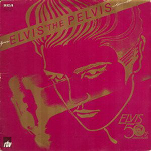 Elvis Presley ‎– Elvis The Pelvis