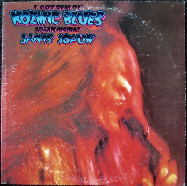 Janis Joplin ‎– I Got Dem Ol' Kozmic Blues Again Mama!