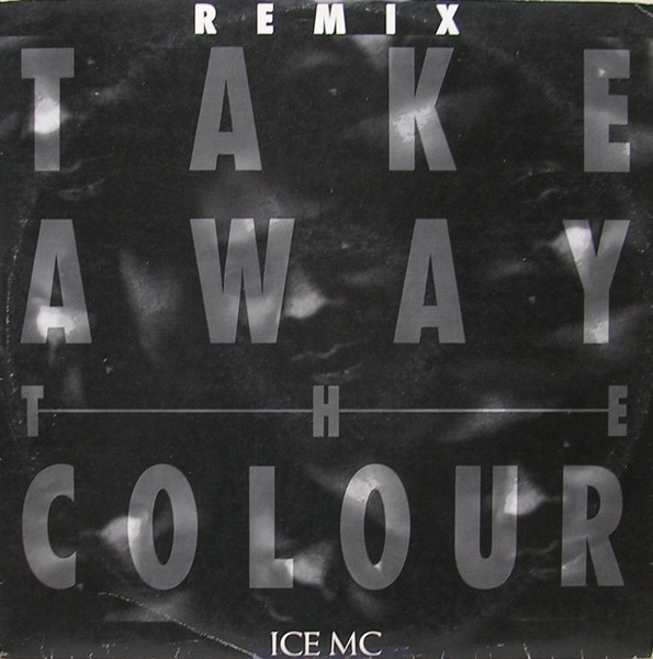 ICE MC ‎– Take Away The Colour (Remix)
