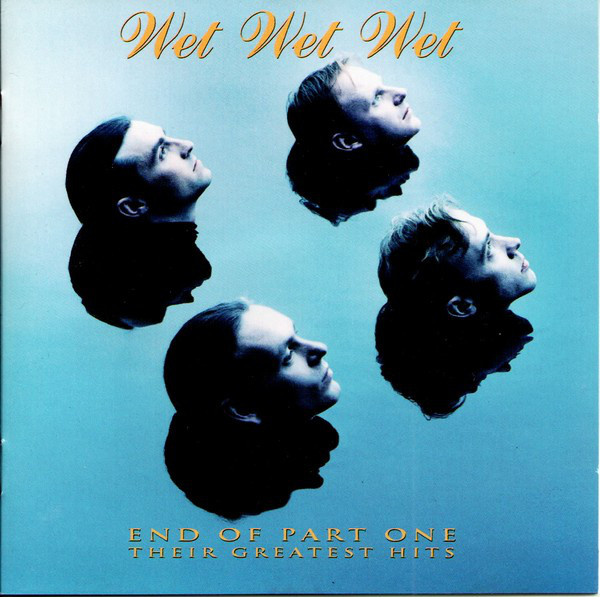 Wet Wet Wet ‎– End Of Part One (Their Greatest Hits)