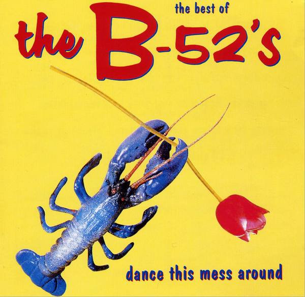The B-52's ‎– The Best Of The B-52's - Dance This Mess Around