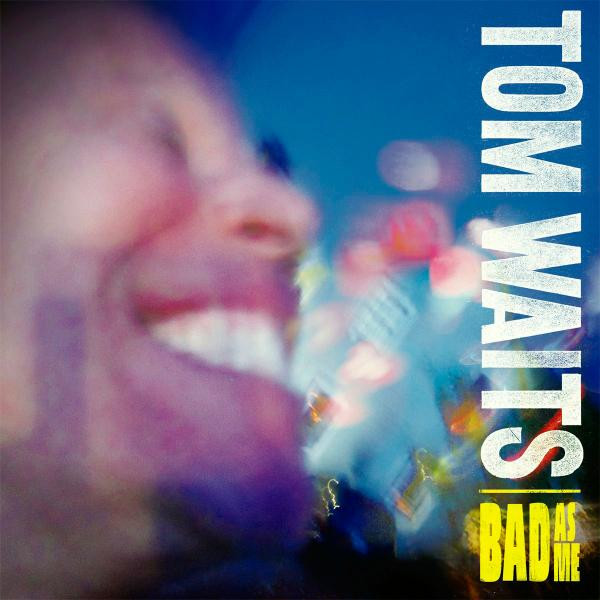 Tom Waits ‎– Bad As Me