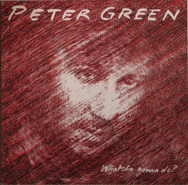 Peter Green (2) ‎– Whatcha Gonna Do