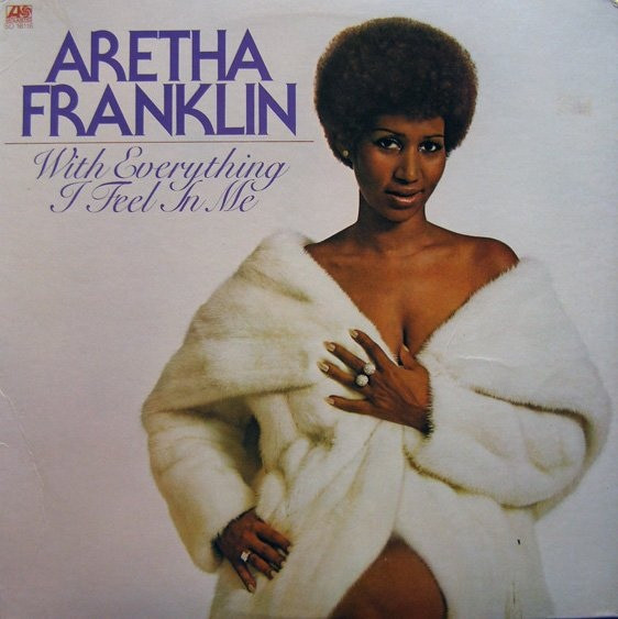 Aretha Franklin ‎– With Everything I Feel In Me
