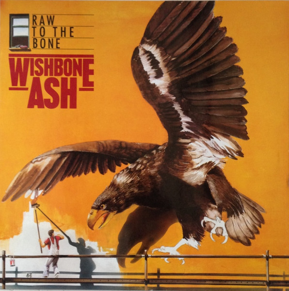 Wishbone Ash ‎– Raw To The Bone