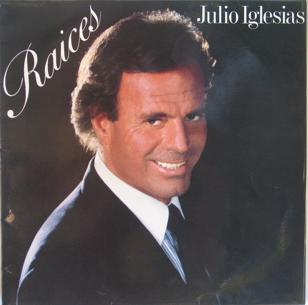 Julio Iglesias ‎– Raices