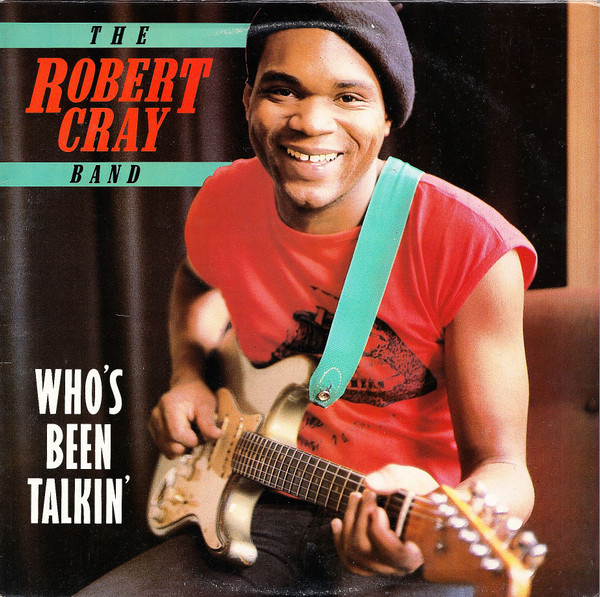 The Robert Cray Band ‎– Who's Been Talkin'