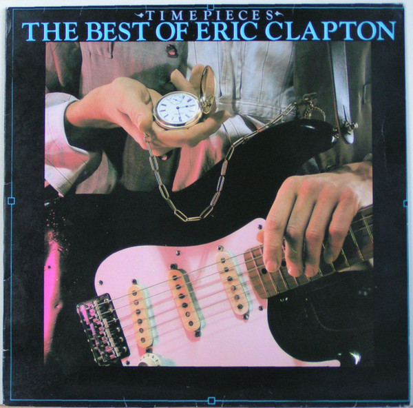 Eric Clapton ‎– Time Pieces - The Best Of Eric Clapton