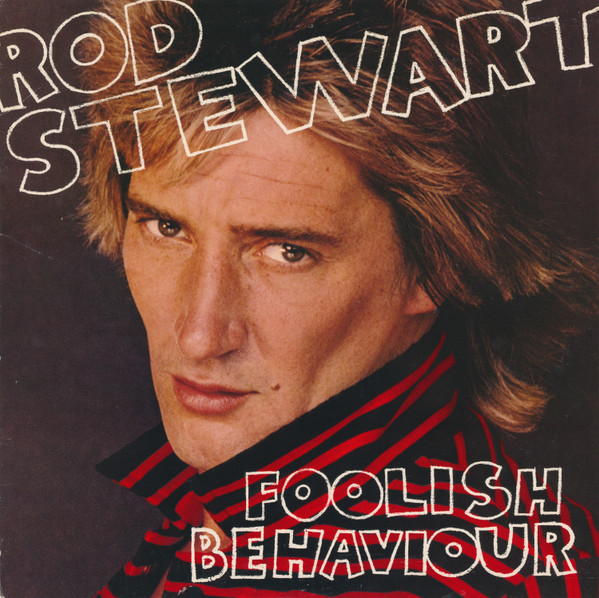 Rod Stewart ‎– Foolish Behaviour