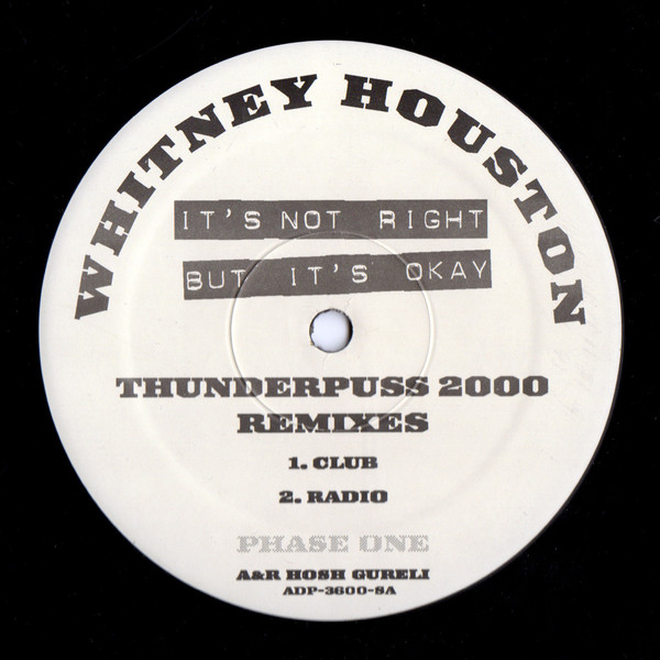 Whitney Houston ‎– It's Not Right But It's Okay (Phase One) (Thunderpuss 2000 Remixes)