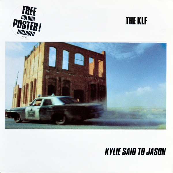 The KLF ‎– Kylie Said To Jason