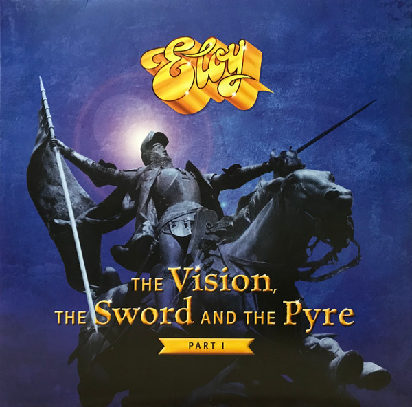 Eloy ‎– The Vision, The Sword And The Pyre - Part I