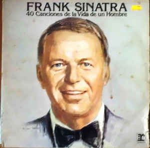 Frank Sinatra ‎– 40 Canciones De La Vida De Un Hombre