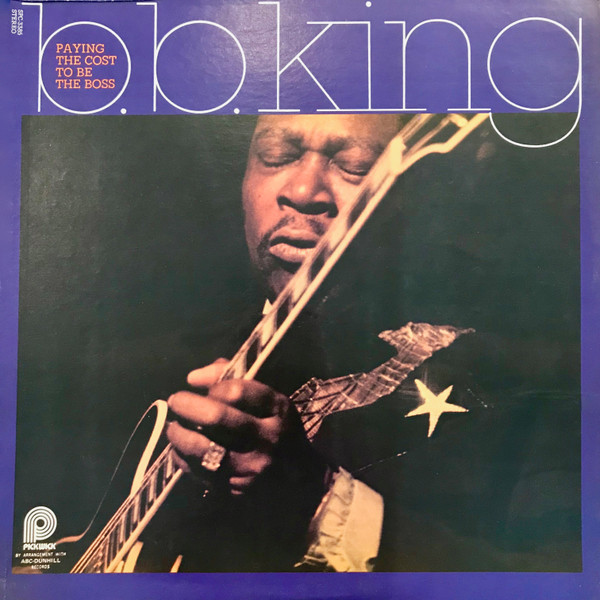B.B. King ‎– Paying The Cost To Be The Boss