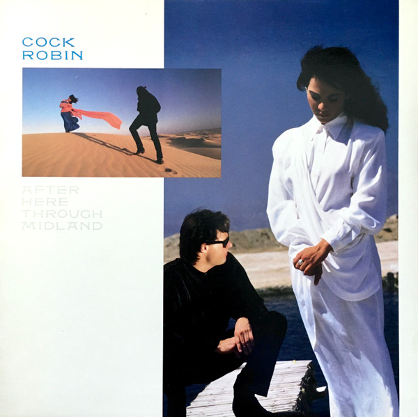 Cock Robin ‎– After Here Through Midland