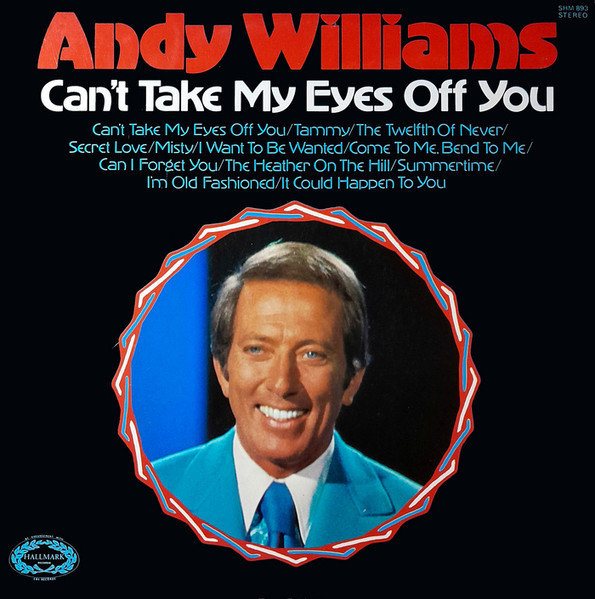 Andy Williams ‎– Can't Take My Eyes Off You