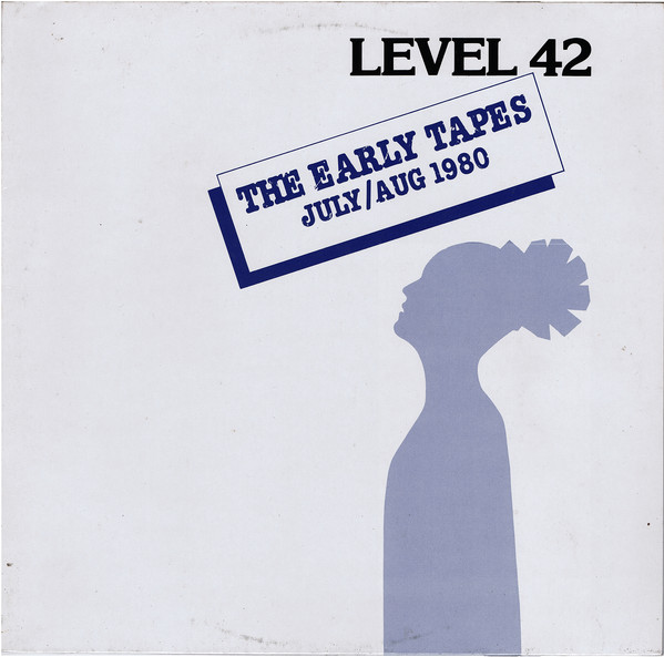 Level 42 ‎– The Early Tapes · July/Aug 1980