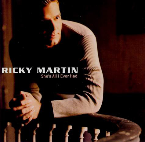 Ricky Martin ‎– She's All I Ever Had