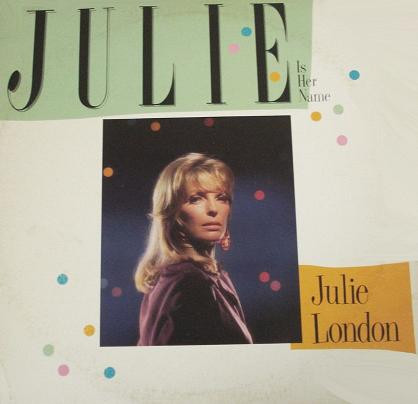 Julie London ‎– Julie Is Her Name