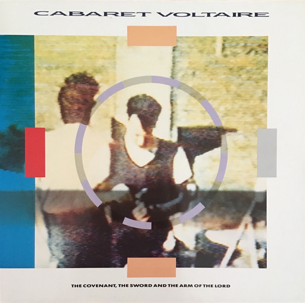 Cabaret Voltaire ‎– The Covenant, The Sword And The Arm Of The Lord