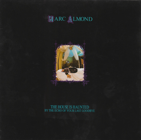 Marc Almond ‎– The House Is Haunted By The Echo Of Your Last Goodbye