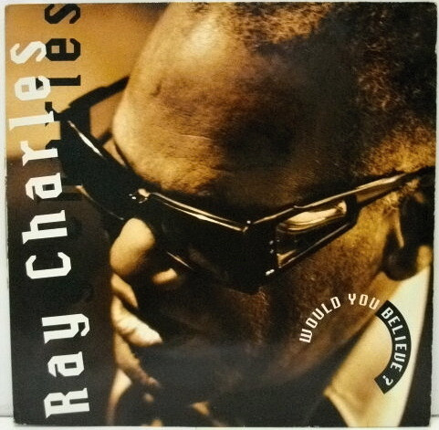 Ray Charles ‎– Would You Believe ?