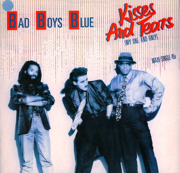 Bad Boys Blue ‎– Kisses And Tears (My One And Only)