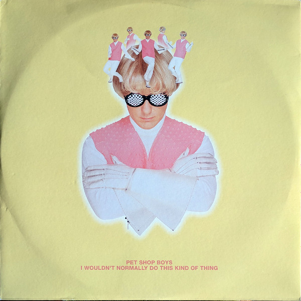 Pet Shop Boys ‎– I Wouldn't Normally Do This Kind Of Thing