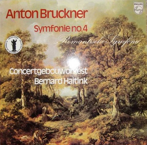 Anton BrucknerConcertgebouworkestBernard Haitink ‎– Symfonie No. 4 "Romantische Symfonie"
