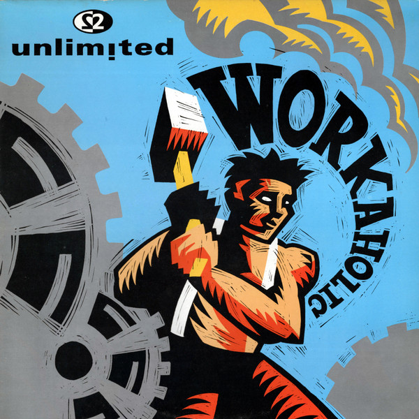 2 Unlimited ‎– Workaholic