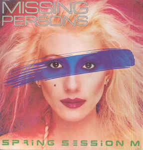 Missing Persons ‎– Spring Session M